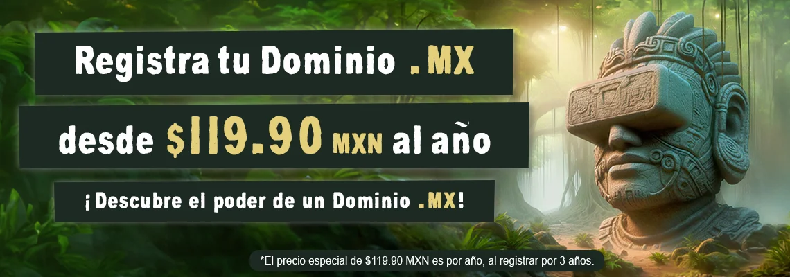 ¡Registra tu Dominio .MX desde $119.90 MXN* al año! 